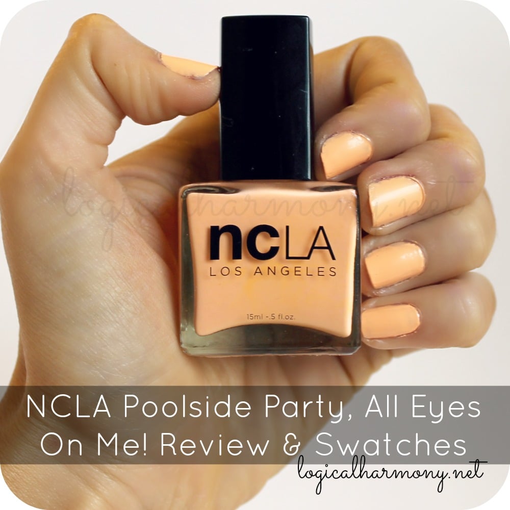 NCLA Poolside Party, All Eyes On Me! Review & Swatches