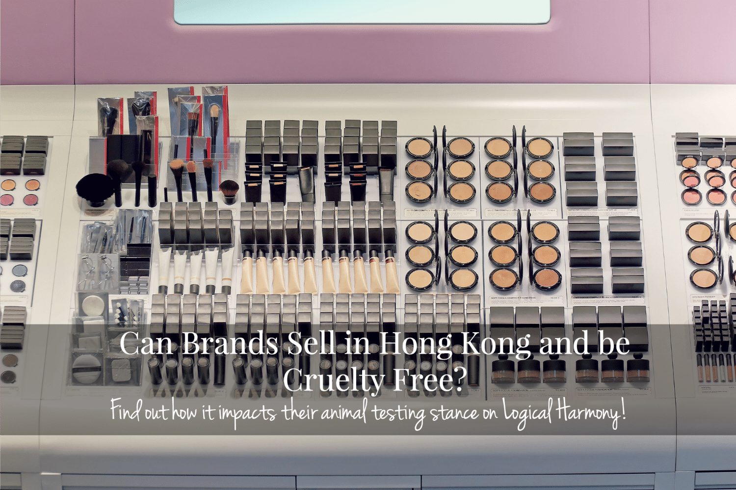 Can Brands Sell in Hong Kong and be Cruelty Free?